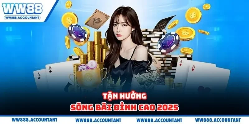 Tận hưởng sòng bài đỉnh cao 2025